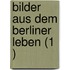Bilder Aus Dem Berliner Leben (1 )