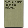 Bilder Aus Dem Leben Des Waldes... by Raoul Heinrich France