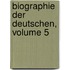 Biographie Der Deutschen, Volume 5
