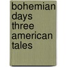 Bohemian Days Three American Tales door George Alfred Townsend