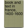 Book And Text In France, 1400-1600 door Adrian Armstrong