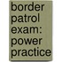 Border Patrol Exam: Power Practice