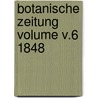 Botanische Zeitung Volume v.6 1848 door Hugo Von Mohl