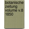 Botanische Zeitung Volume v.8 1850 by Hugo Von Mohl