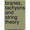 Branes, Tachyons And String Theory by Gianni Tallarita