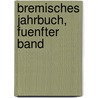 Bremisches Jahrbuch, Fuenfter Band door Historische Gesellschaft Des Künstlervereins