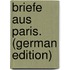 Briefe Aus Paris. (German Edition)