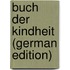 Buch Der Kindheit (German Edition)