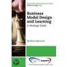 Business Model Design and Learning by Barbara Spencer