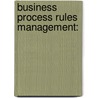 Business Process Rules Management: door Wayne Huang