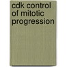 Cdk Control Of Mitotic Progression door Rami Rahal