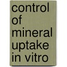 Control Of Mineral Uptake In Vitro door Mohammad Amiri