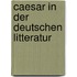 Caesar in der deutschen Litteratur