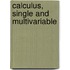 Calculus, Single and Multivariable