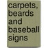 Carpets, Beards and Baseball Signs