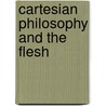 Cartesian Philosophy and the Flesh door Frances Gray