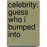 Celebrity: Guess Who I Bumped Into by Robert C. Pritikin