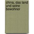 China, das Land und seine Bewohner