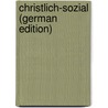 Christlich-Sozial (German Edition) door Stöcker Adolf