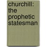 Churchill: The Prophetic Statesman by James C. Humes