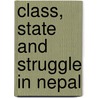 Class, State and Struggle in Nepal by Stephen Lawrence Mikesell