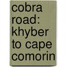 Cobra Road: Khyber to Cape Comorin by Trevor Fishlock