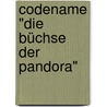 Codename "Die Büchse der Pandora" by Chris Carien
