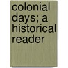 Colonial Days; a Historical Reader by Wilbur F. (Wilbur Fisk) Gordy