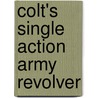 Colt's Single Action Army Revolver door Doc O'Meara