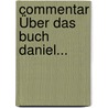Commentar Über Das Buch Daniel... by Heinrich Andreas Christoph Haevernick