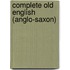 Complete Old English (Anglo-Saxon)