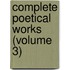 Complete Poetical Works (Volume 3)