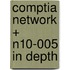 Comptia Network + N10-005 in Depth