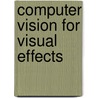 Computer Vision for Visual Effects by Richard J. Radke