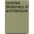 Concise Dictionary Of Architecture