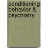 Conditioning Behavior & Psychiatry door Thomas A. Ban