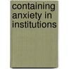 Containing Anxiety in Institutions by Isabel M. Lyth