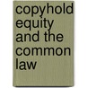 Copyhold Equity and the Common Law door Gray