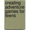 Creating Adventure Games for Teens door Jason Darby
