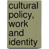 Cultural Policy, Work and Identity door Jonathan Paquette