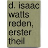 D. Isaac Watts Reden, erster Theil door Isaac Watts