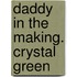 Daddy in the Making. Crystal Green