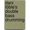 Dani Löble's Double Bass Drumming door Dani Löble