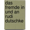 Das Fremde In Und An Rudi Dutschke by David Beer