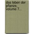 Das Leben Der Pflanze, Volume 7...