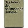 Das Leben des Philosophen Isidoros door Johann Rudolf Asmus Damaskios