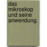 Das Mikroskop und seine Anwendung. door Hermann Hager