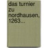 Das Turnier Zu Nordhausen, 1263...