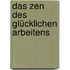 Das Zen des glücklichen Arbeitens