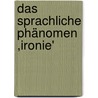 Das sprachliche Phänomen ,Ironie' by Rebecca Stabbert